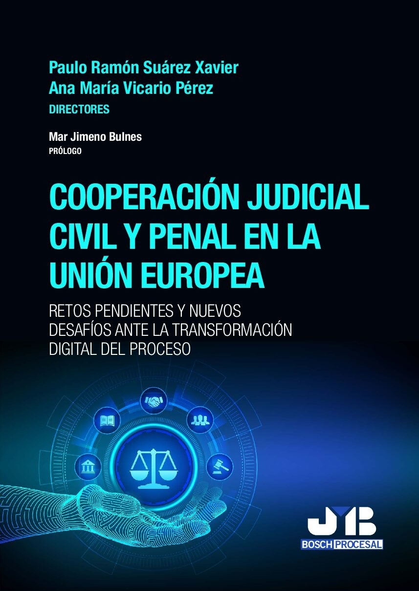Cooperación judicial civil y penal en la Unión Europea "Retos pendientes y nuevos desafíos ante la transformación digital del proceso"