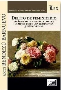 Delito de feminicidio "Análisis de la Violencia contra la mujer desde una perspectiva juridico-penal"