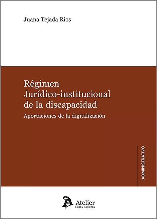 Régimen jurídico-institucional de la discapacidad. Aportaciones de la digitalización