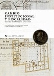 Cambio institucional y fiscalidad "Mundo Hispánico 1760 -1850"