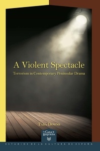 A Violent Spectacle "Terrorism in Contemporary Peninsular Drama"