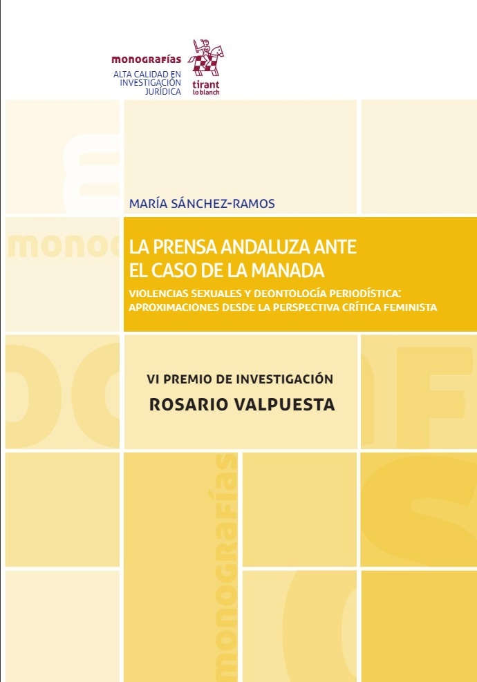 La prensa andaluza ante el caso de la Manada. VI Premio de investigación Rosario Valpuesta "Violencias sexuales y deontología periodística: aproximaciones desde la perspectiva crítica feminista"