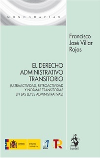 Derecho administrativo transitorio "(ultraactividad, retroactividad y normas transitorias en las leyes administrativas)"