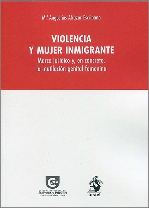 Violencia y mujer inmigrante. Marco jurídico y, en concreto, la mutilación genital femenina.