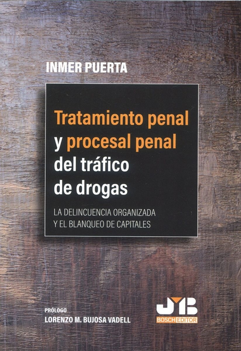 Tratamiento penal y procesal penal del tráfico de drogas "La delincuencia organizada y el blanqueo de capitales"