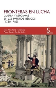 Fronteras en lucha "Guerra y reformas en los imperios ibéricos (1750-1783)"