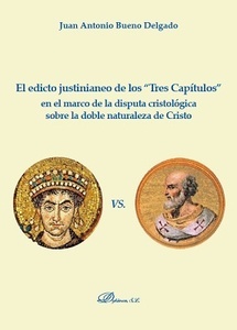 Edicto justinianeo de los "Tres Capitulos" en el marco de la disputa cristológica sobre la doble naturaleza "de Cristo, El"