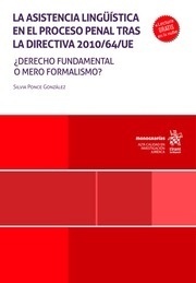 Asistencia lingüistica en el proceso penal tras la directiva 2010/64/UE. ¿Derecho fundamental o mero formalismo? "¿Derecho fundamental o mero formalismo?"