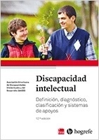Discapacidad Intelectual. Definición, Diagnóstico, Clasificación y Sistemas de Apoyos