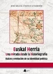 Euskal Herria. Una mirada desde la historiografía "Raíces y evolución de su identidad política"