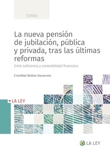 La nueva pensión de jubilación, pública y privada, tras las últimas reformas "Entre suficiencia y sostenibillidad financiera"