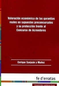 Valoración económica de las garantías reales en supuestos preconcursales y su protección frente al concurso de "acreedores"