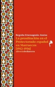 LA PROSTITUCION EN EL PROTECTORADO ESPAÑOL EN MARRUECOS (1912-1956