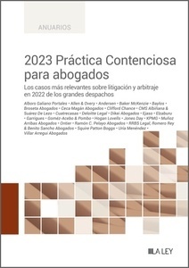 2023 Práctica Contenciosa para abogados. "Los casos más relevantes sobre litigación y arbitraje en 2022 de los grandes despachos"