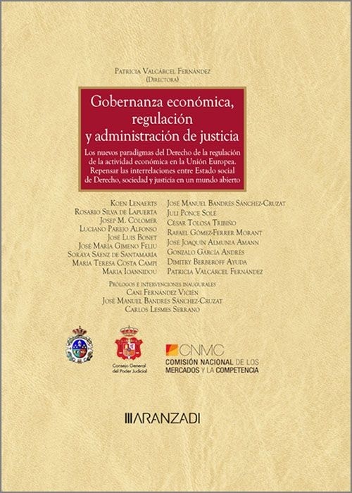 Gobernanza economica regulacion y administracion de justicia (duo) "Los nuevos paradigmas del Derecho de la regulación de la actividad económica en la Unión Europea. Repensar las interrelaciones entre Estado social de Derecho"