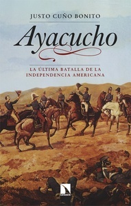 Ayacucho: La última batalla de la independencia americana