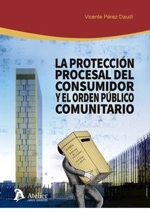 Protección procesal del consumidor y el orden público comunitario