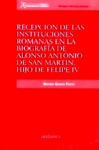 Recepción de las Instituciones Romanas en la Biografia de Alonso  Antonio de San Martin