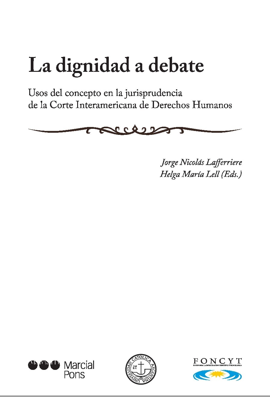 La dignidad a debate "Usos del concepto en la jurisprudencia de la Corte Interamericana de Derechos Humanos"