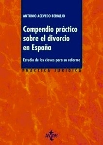 Compendio práctico sobre el divorcio en España "Estudio de las claves para su reforma"