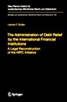 Administration of debt relief by the International Financial Institutions, The ". A legal reconstruction of the HIPC Initiative"