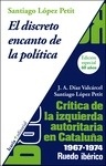 Discreto encanto de la política, El. Crítica de la izquierda autoritaria en Catalunya 1967-1974 "Ruedo ibérico. Edición especial 40 años"