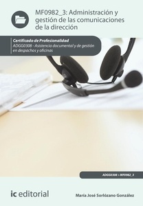 Administración y gestión de las comunicaciones de la dirección. ADGG0308 - Asistencia documental y de gestión de