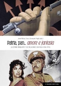 Patria, pan...amore e fantasia. "La España franquista y sus relaciones con Italia (1945-1975)"