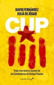 CUP. Viaje a las raíces y razones de las Candidaturas de Unidad Popular "Viaje a las raíces y razones de las Candidaturas de Unidad Popular"