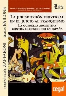 Jurisdiccion universal en el juicio al franquismo "la querella argentina contra el genocidio en España"