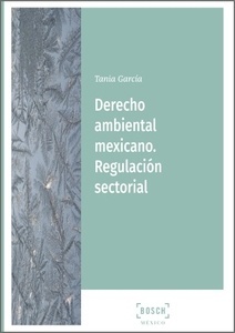 Derecho ambiental mexicano. Regulación sectorial (POD)