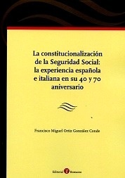 Constitucionalización de la Seguridad Social: la experiencia española e italiana en su 40 y 70 aniversario