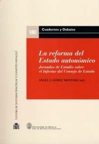 Reforma del estado autonómico, La. Jornadas de Estudio sobre el Informe del Consejo de Estado ". Universidad de Navarra, Pamplona, 11-12 de diciembre de 2006"