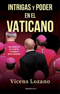 Intrigas y poder en el Vaticano "Una crónica de los secretos y escándalos mejor guardados"