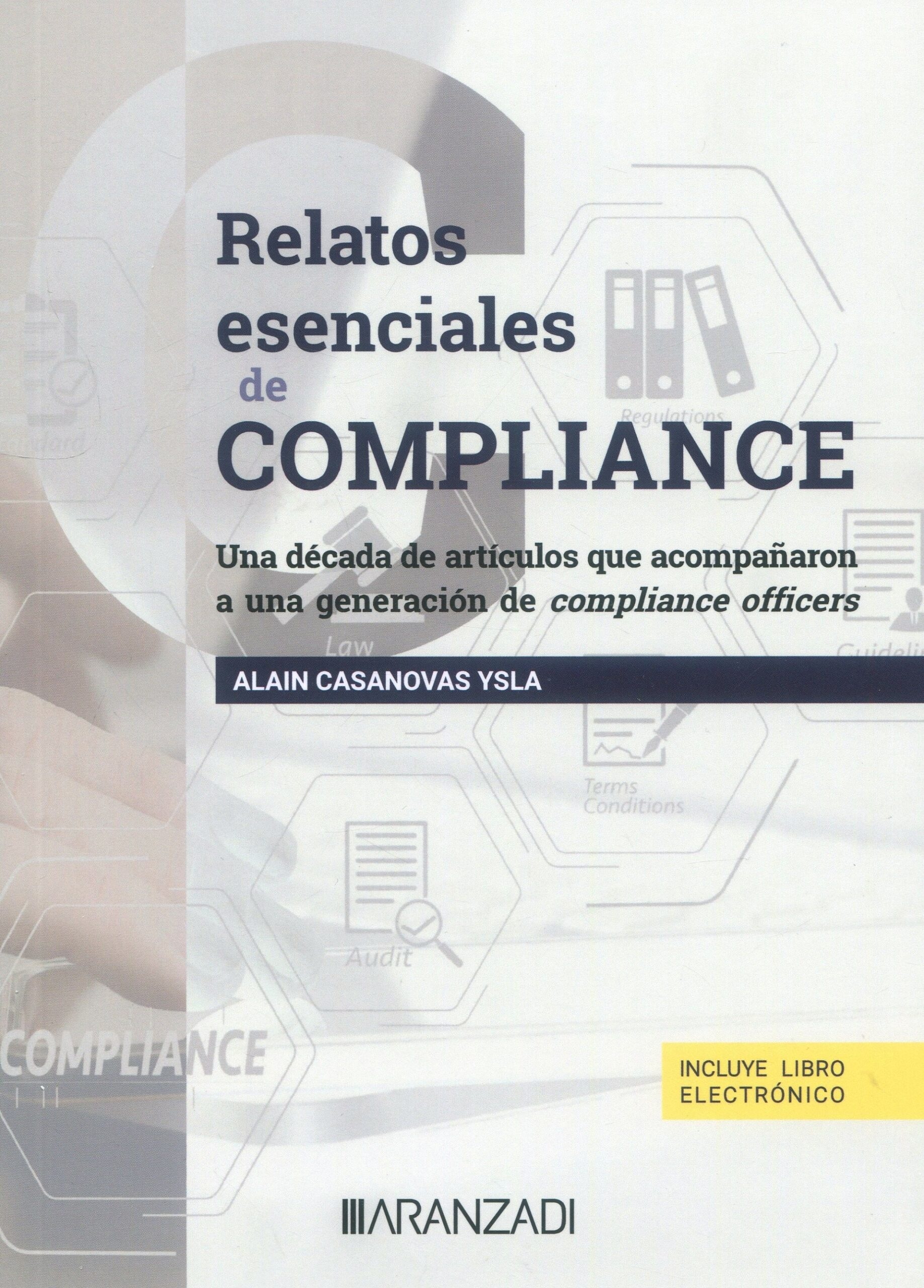 Relatos esenciales de compliance. Una década de artículos que acompañaron a una generación de compliance officer