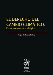 El  derecho del cambio climático: Retos, instrumentos y litigios