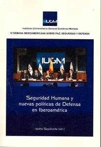 Seguridad humana y nuevas politicas de defensa en Iberoamerica