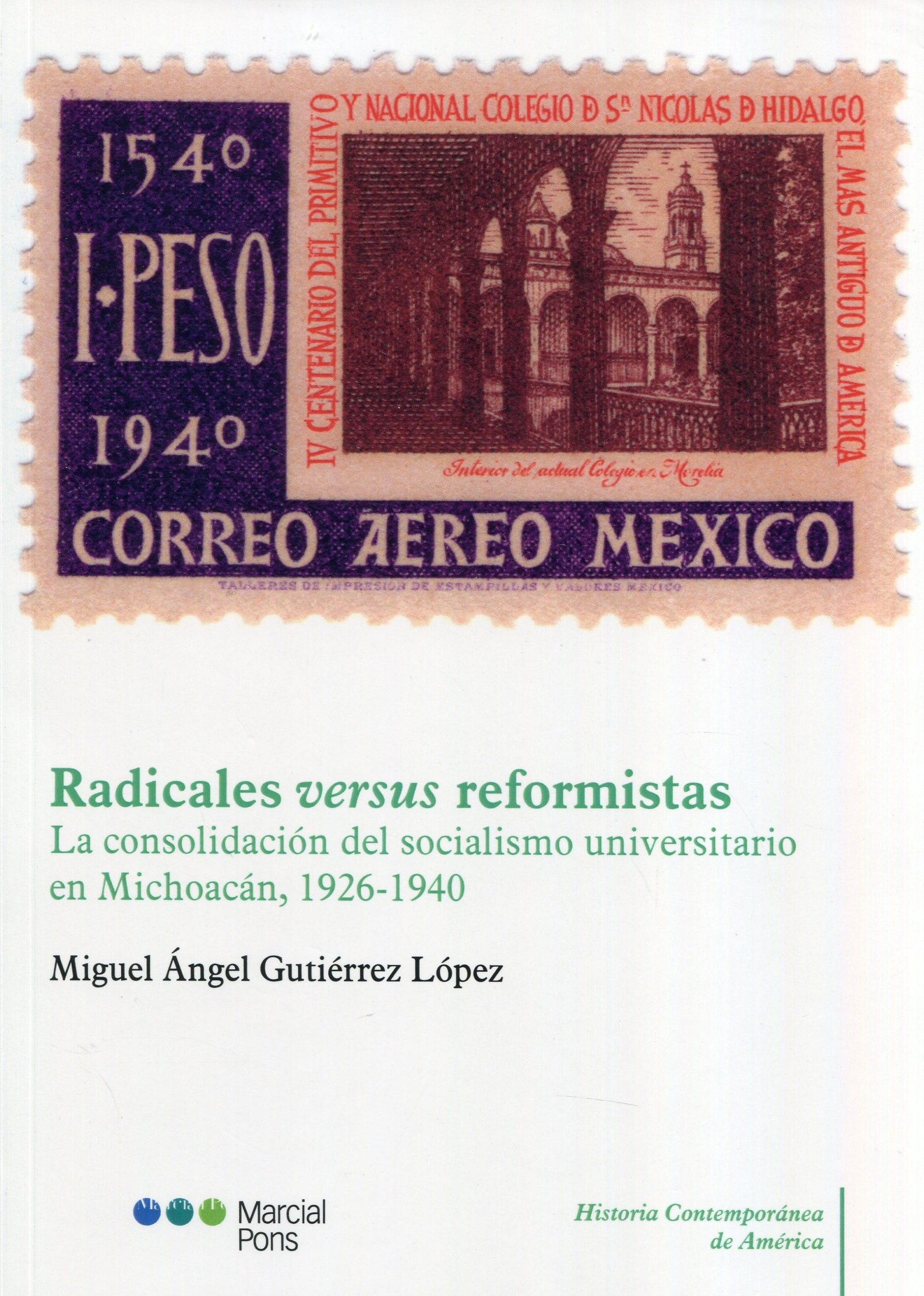 Radicales versus reformistas "La consolidación del socialismo universitario en Michoacán, 1926-1940"