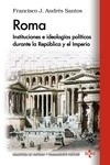 Roma. Instituciones e ideologias politicas durante la republica y el imperio