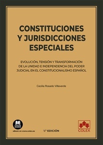 Constituciones y jurisdicciones especiales "Evolución, tensión y transformación de la unidad e independencia del poder judicial en el constitucionalismo español"
