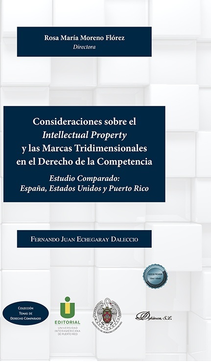 Consideraciones sobre el Intellectual Property y las Marcas Tridimensionales en el Derecho de la Competencia "Estudio Comparado: España, Estados Unidos y Puerto Rico"
