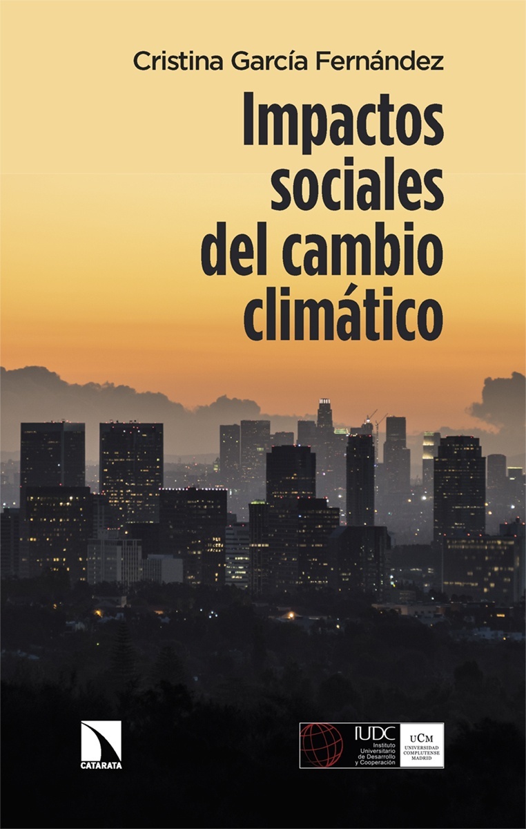 Impactos sociales del cambio climático "Migraciones, desigualdad, pobreza y conflictos exacerbados como consecuencia de las alteraciones medioambientales"