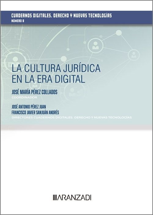 La cultura jurídica en la Era Digital "Colección:  Cuadernos digitales. Derecho y nuevas tecnologías , nº 8"