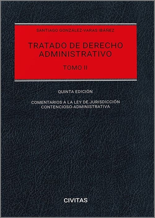 Tratado de derecho administrativo. Tomo II "Comentarios a la Ley de Jurisdicción Contencioso Administrativa"