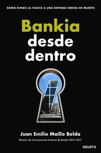 Bankia desde dentro "Cómo dimos la vuelta a una entidad herida de muerte"