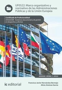 Marco organizativo y normativo de las Administraciones Públicas y de la Unión Europea. ADGG0308 - Asistencia doc
