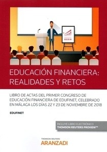 Educación financiera: Realidades y retos. "Libro de actas del primer Congreso de educación financiera Edufinet, celebrado en Málaga los días 22 y 23 de noviembre de 2018"