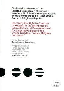 Ejercicio del derecho de libertad religiosa en el trabajo en el ámbito internacional y europeo "Estudio comparado de Reiuno Unido, Francia, Bélgica y España"