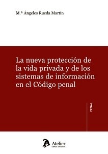 Nueva protección de la vida privada y de los sistemas de información en el Código penal