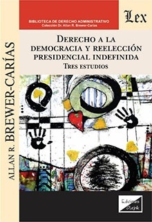 Derecho a la democracia y reelección presidencial indefinida "Tres estudios"
